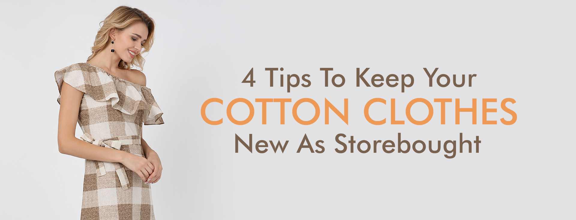 Cotton is one of the finest natural fabrics & Everyone loves it. In this article, Elegore is here with 4 sure-shot tips to take care of your cotton clothes.